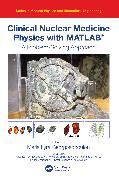 Produktbild: Clinical Nuclear Medicine Physics with MATLAB (R)