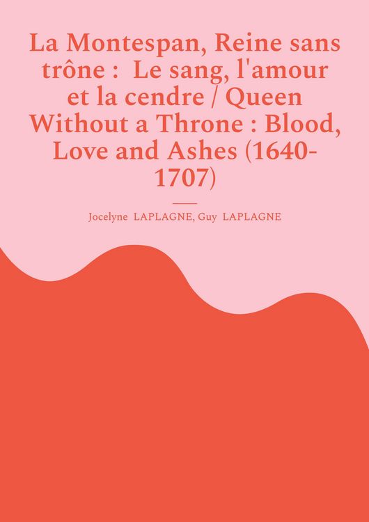 Produktbild: La Montespan, Reine sans tr&ocirc;ne : Le sang, l'amour et la cendre / Queen Without a Throne : Blood, Love and Ashes (1640-1707)