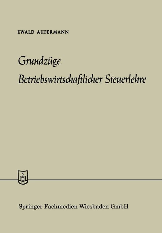 Bild vom Artikel Grundzüge Betriebswirtschaftlicher Steuerlehre vom Autor Ewald Aufermann