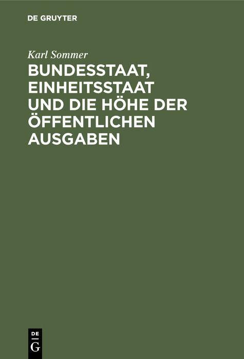Produktbild: Bundesstaat, Einheitsstaat und die H&ouml;he der &ouml;ffentlichen Ausgaben