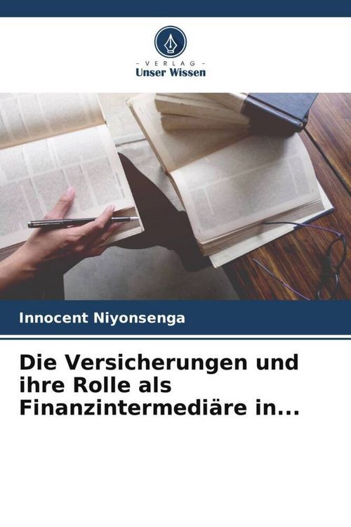 Produktbild: Die Versicherungen und ihre Rolle als Finanzintermedi&auml;re in...