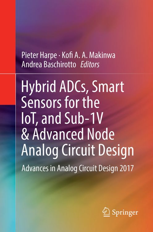 Produktbild: Hybrid ADCs, Smart Sensors for the IoT, and Sub-1V & Advanced Node Analog Circuit Design