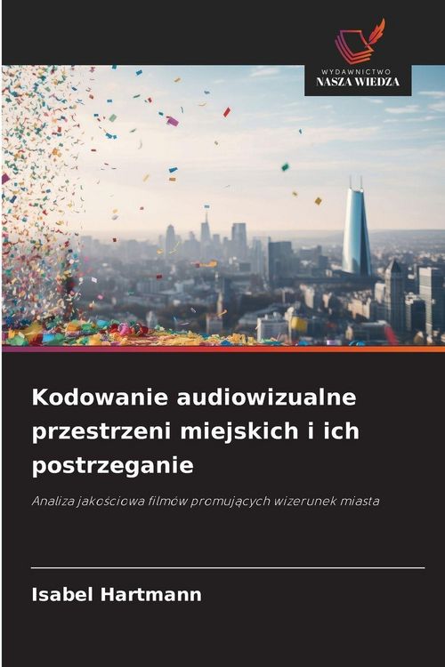 Produktbild: Kodowanie audiowizualne przestrzeni miejskich i ich postrzeganie