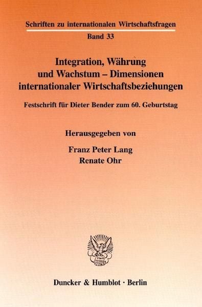 Produktbild: Integration, W&auml;hrung und Wachstum - Dimensionen internationaler Wirtschaftsbeziehungen.