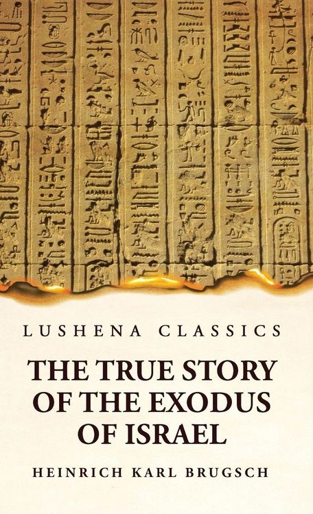 Produktbild: The True Story of the Exodus of Israel Together With a Brief View of the History of Monumental Egypt