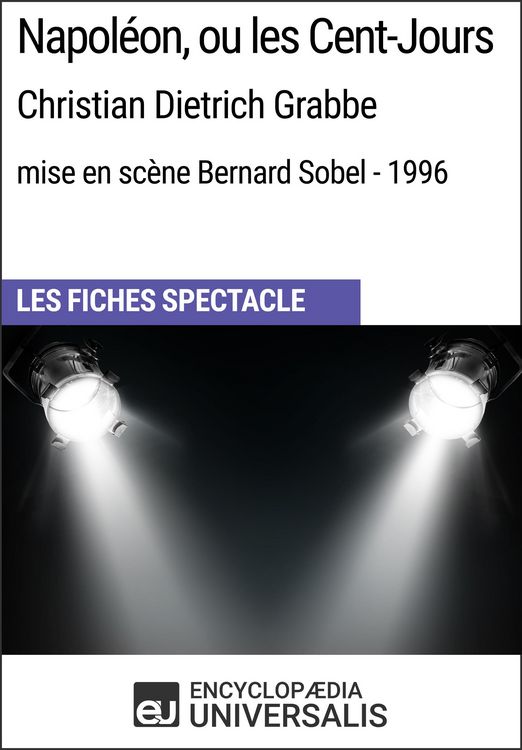 Produktbild: Napol&eacute;on, ou les Cent-Jours (Christian Dietrich Grabbe - mise en sc&egrave;ne Bernard Sobel - 1996)