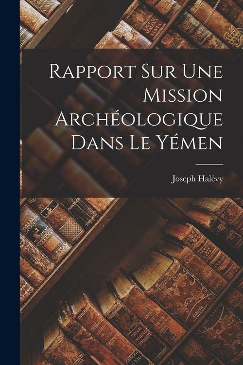 Produktbild: Rapport Sur Une Mission Arch&eacute;ologique Dans Le Y&eacute;men
