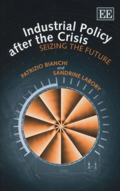 Produktbild: Bianchi, P:  Industrial Policy after the Crisis
