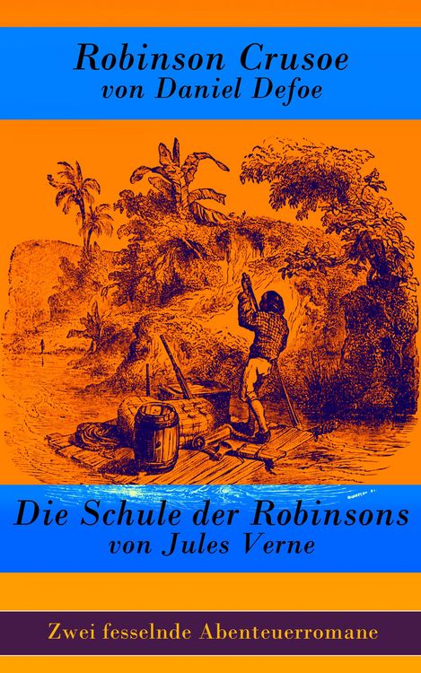 Produktbild: Zwei fesselnde Abenteuerromane: Robinson Crusoe + Die Schule der Robinsons