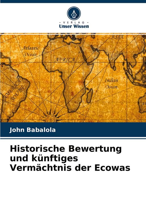Produktbild: Historische Bewertung und k&uuml;nftiges Verm&auml;chtnis der Ecowas