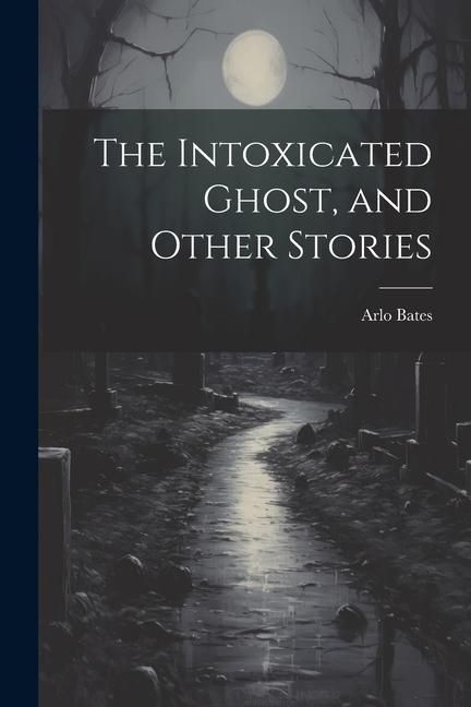 Produktbild: The Intoxicated Ghost, and Other Stories