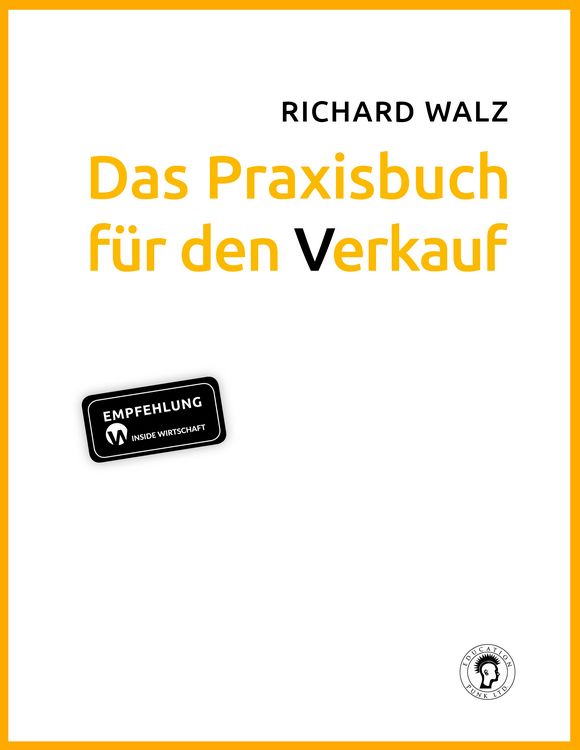 Produktbild: Richard Walz Das Praxisbuch f&uuml;r den Verkauf