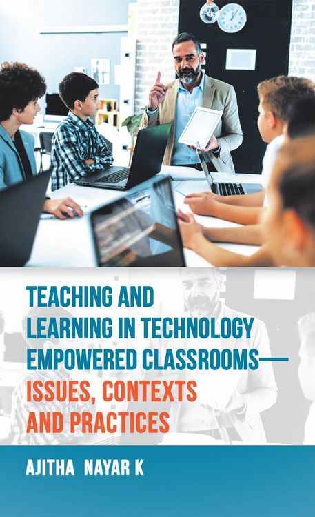 Produktbild: Teaching and Learning in Technology Empowered Classrooms-Issues, Contexts and Practices