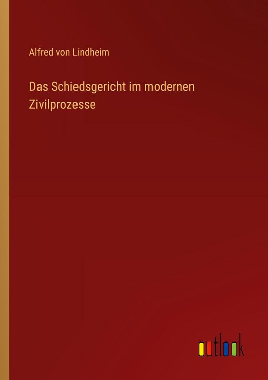 Produktbild: Das Schiedsgericht im modernen Zivilprozesse