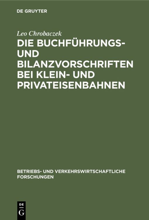 Produktbild: Die Buchf&uuml;hrungs- und Bilanzvorschriften bei Klein- und Privateisenbahnen