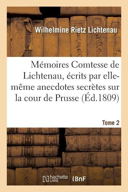 Produktbild: M&eacute;moires de la Comtesse de Lichtenau: Anecdotes Secr&egrave;tes Sur La Cour de Prusse, T02