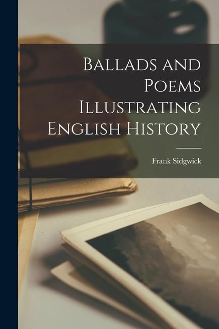 Produktbild: Ballads and Poems Illustrating English History