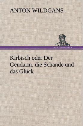 Produktbild: Kirbisch oder Der Gendarm, die Schande und das Gl&uuml;ck