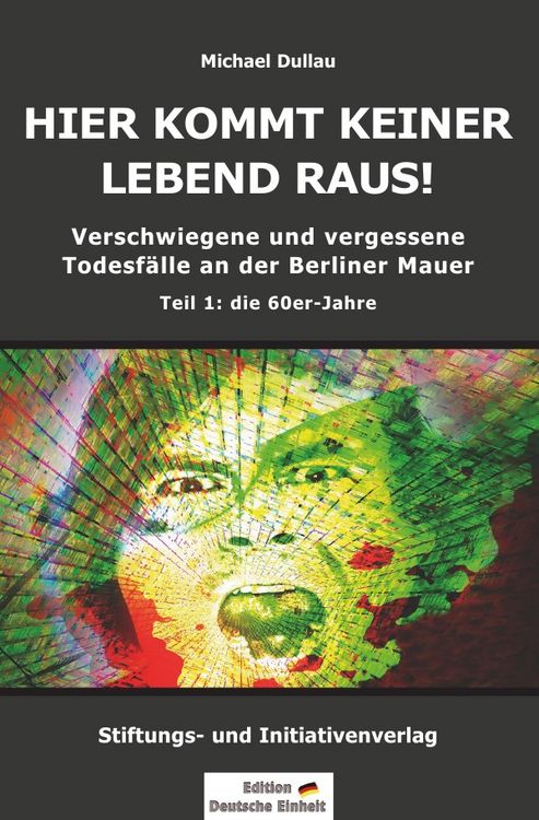 Produktbild: HIER KOMMT KEINER LEBEND RAUS! - Verschwiegene und vergessene Todesf&auml;lle an der Berliner Mauer - Teil 1: die 60er-Jahre