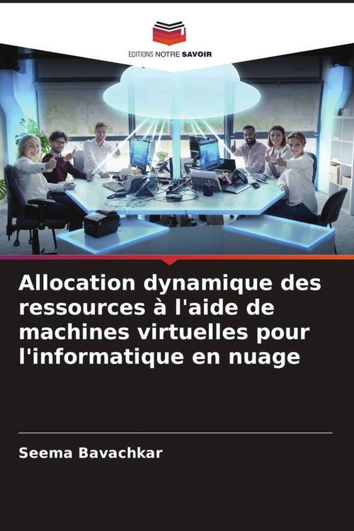 Produktbild: Allocation dynamique des ressources &agrave; l'aide de machines virtuelles pour l'informatique en nuage