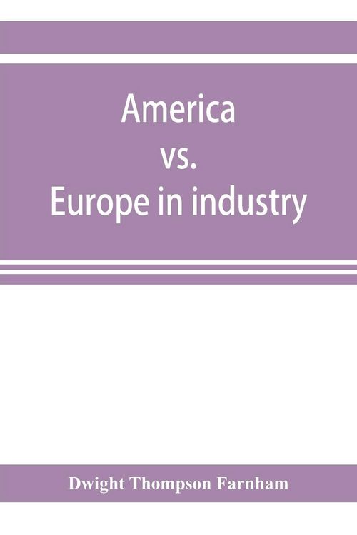 Produktbild: America vs. Europe in industry; a comparison of industrial policies and methods of management