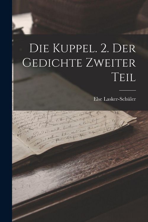 Produktbild: Die Kuppel. 2. Der Gedichte Zweiter Teil