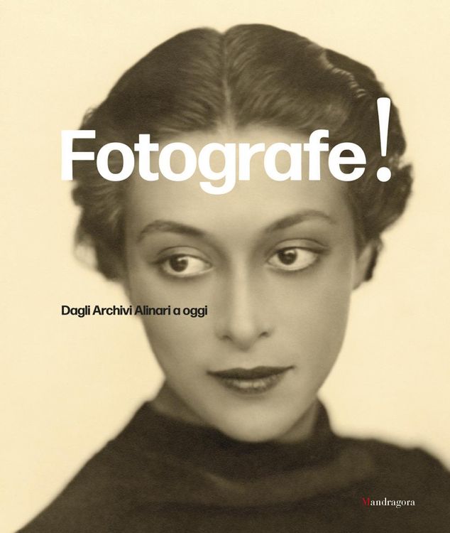 Produktbild: Fotografe! Dagli archivi Alinari a oggi. Ediz. italiana e inglese