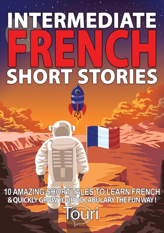 Produktbild: Intermediate French Short Stories: 10 Amazing Short Tales to Learn French & Quickly Grow Your Vocabulary the Fun Way! (Learn French for Beginners and