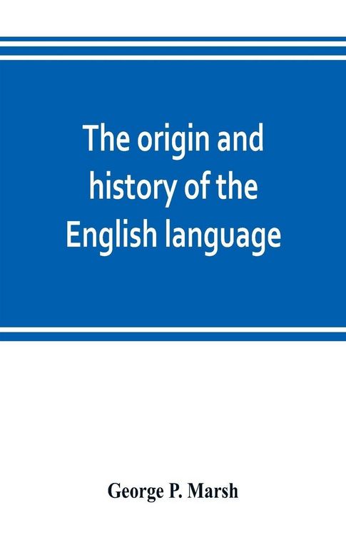 Produktbild: The origin and history of the English language, and of the early literature it embodies