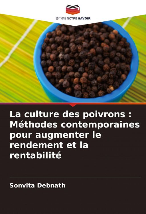 Produktbild: La culture des poivrons : M&eacute;thodes contemporaines pour augmenter le rendement et la rentabilit&eacute;