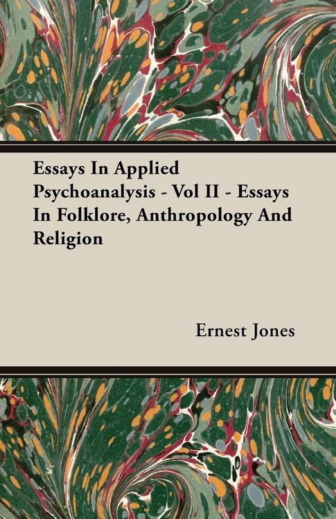 Produktbild: Essays In Applied Psychoanalysis - Vol II - Essays In Folklore, Anthropology And Religion