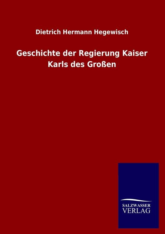 Produktbild: Geschichte der Regierung Kaiser Karls des Gro&szlig;en