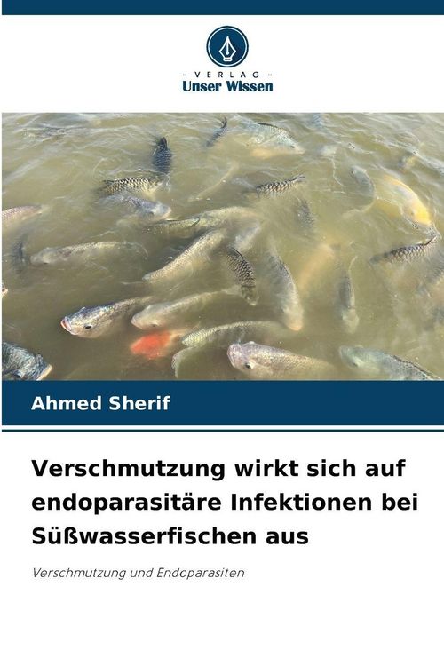 Produktbild: Verschmutzung wirkt sich auf endoparasit&auml;re Infektionen bei S&uuml;&szlig;wasserfischen aus