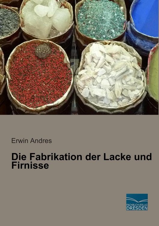 Produktbild: Die Fabrikation der Lacke und Firnisse