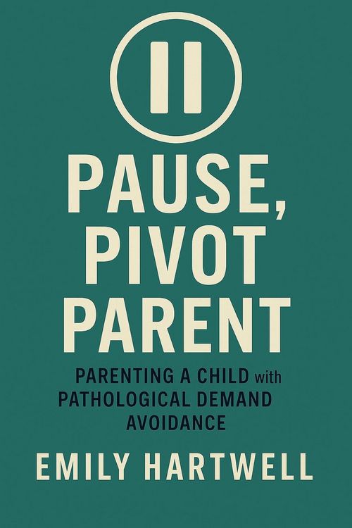 Produktbild: Pause, Pivot, Parent: Parenting a Child With Pathological Demand Avoidance