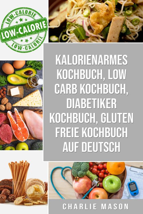 Produktbild: Kalorienarmes Kochbuch & Low Carb Kochbuch & Diabetiker Kochbuch & Gluten freie Kochbuch auf Deutsch