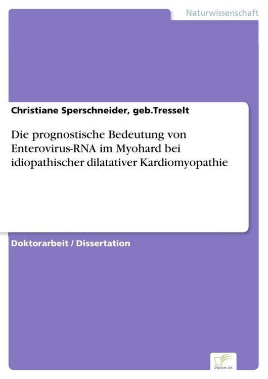 Produktbild: Die prognostische Bedeutung von Enterovirus-RNA im Myohard bei idiopathischer dilatativer Kardiomyopathie