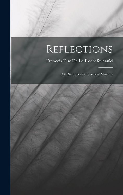 Produktbild: Reflections: Or, Sentences and Moral Maxims
