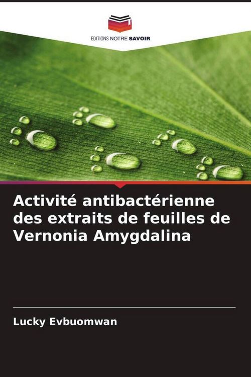 Produktbild: Activit&eacute; antibact&eacute;rienne des extraits de feuilles de Vernonia Amygdalina