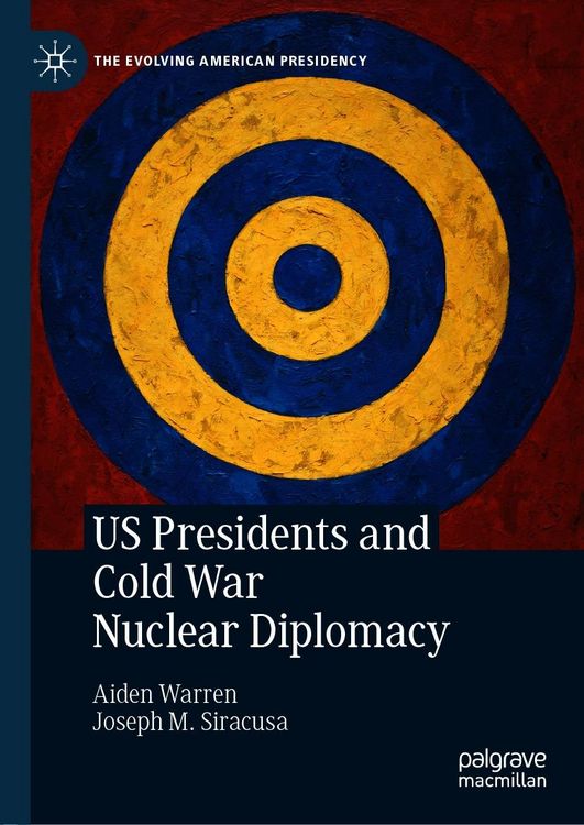 Produktbild: US Presidents and Cold War Nuclear Diplomacy