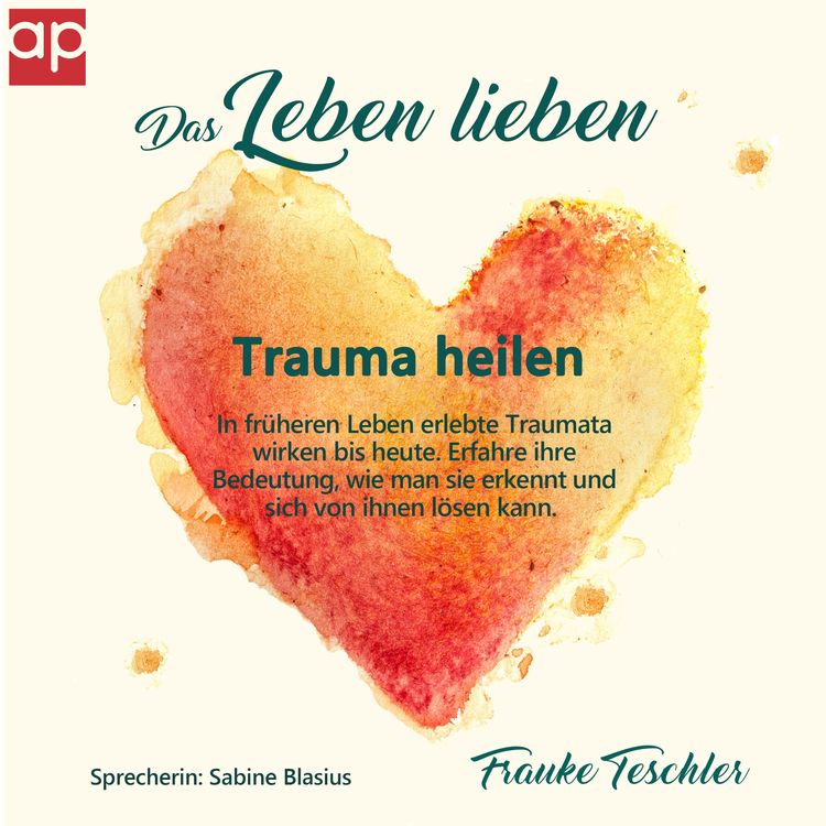 Produktbild: Das Leben lieben - Trauma heilen