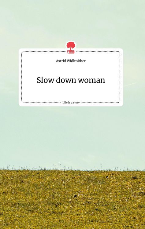 Produktbild: Slow down woman. Life is a Story - story.one