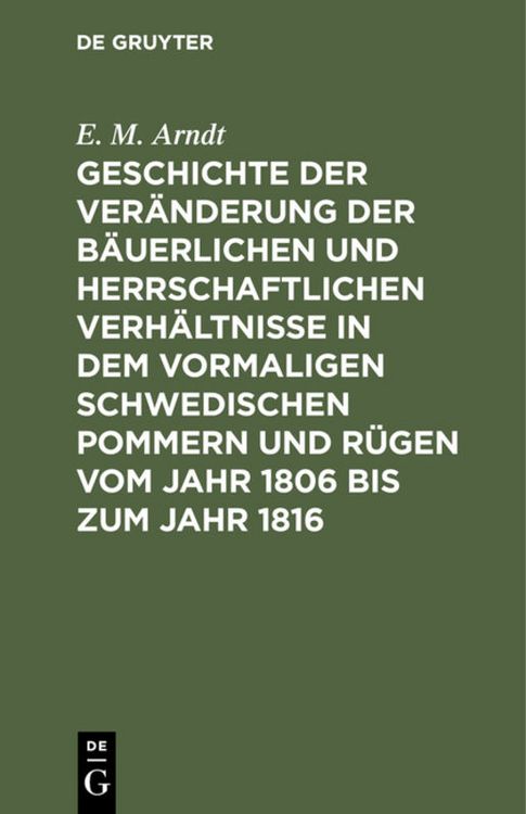 Produktbild: Geschichte der Ver&auml;nderung der b&auml;uerlichen und herrschaftlichen Verh&auml;ltnisse in dem vormaligen Schwedischen Pommern und R&uuml;gen vom Jahr 1806 bis zum Ja