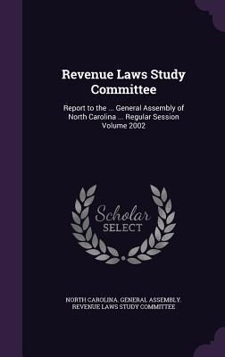 Produktbild: Revenue Laws Study Committee: Report to the ... General Assembly of North Carolina ... Regular Session Volume 2002