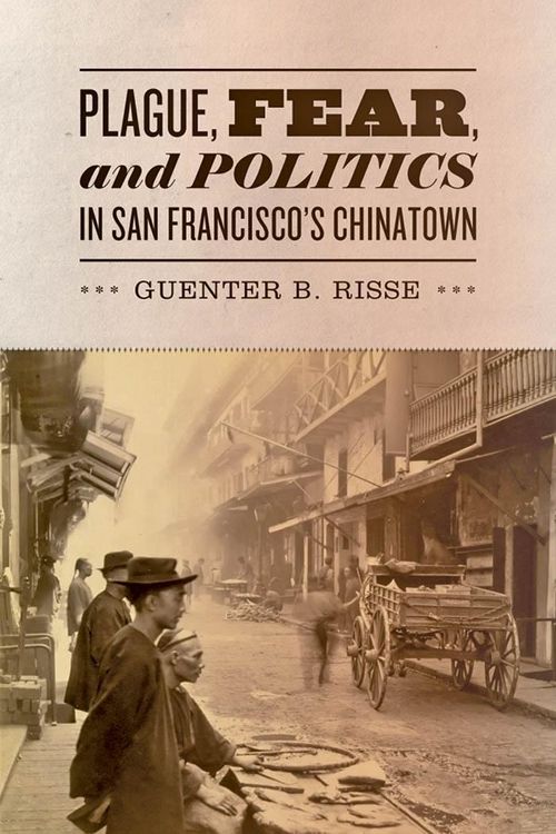 Produktbild: Plague, Fear, and Politics in San Francisco's Chinatown