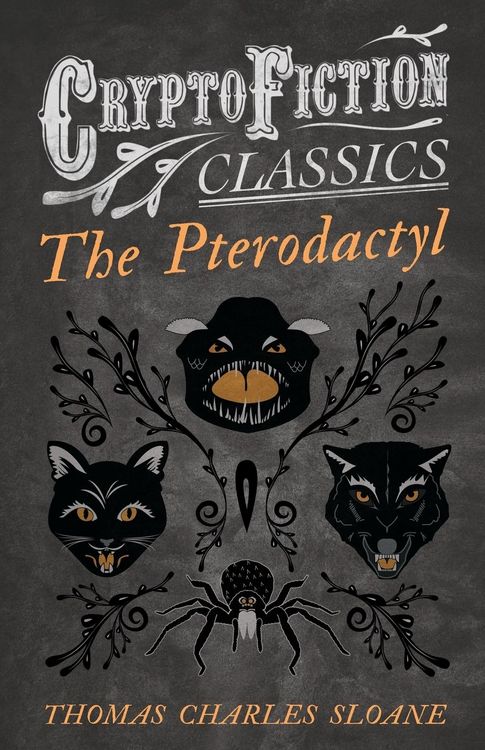 Produktbild: The Pterodactyl (Cryptofiction Classics - Weird Tales of Strange Creatures)
