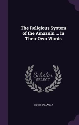 Produktbild: The Religious System of the Amazulu ... in Their Own Words