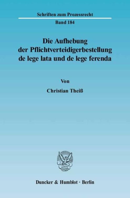 Produktbild: Die Aufhebung der Pflichtverteidigerbestellung de lege lata und de lege ferenda.