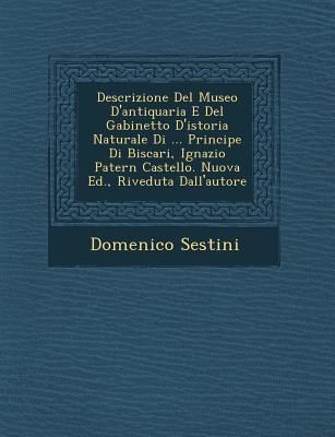 Produktbild: Descrizione del Museo D'Antiquaria E del Gabinetto D'Istoria Naturale Di ... Principe Di Biscari, Ignazio Patern Castello. Nuova Ed., Riveduta Dall'au