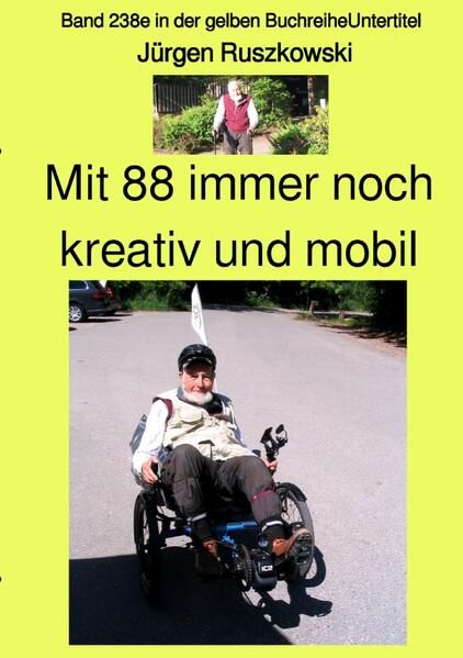 Produktbild: Gelbe Buchreihe / Mit 88 immer noch kreativ und mobil &ndash; Band 238e in der gelben Buchreihe &ndash; bei J&uuml;rgen Ruszkowski
